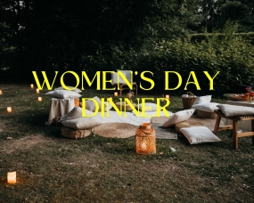 WOMEN’S DAY DINNER